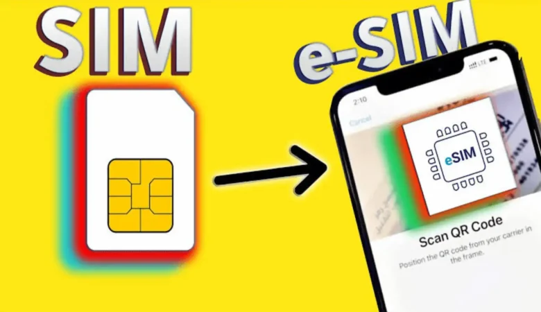 الفرق بين الشريحة (SIM) و الشريحة (eSIM)